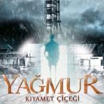 ‘Yağmur: Kıyamet Çiçeği’ gösterime girdi